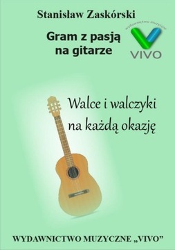GRAM Z PASJĄ NA GITARZE. WALCE I WALCZYKI NA... - STANISŁAW ZASKÓRSKI