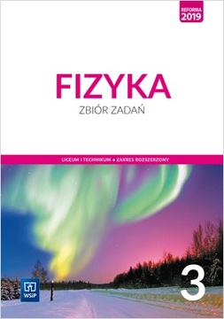 FIZYKA 3 LO ZBIÓR ZADAŃ ZAKRES ROZSZERZONY WSIP