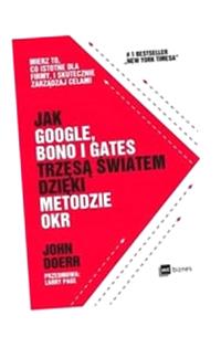 JAK GOOGLE BONO I GATES TRZĘSĄ ŚWIATEM DZIĘKI METODZIE OKR JOHN DOERR