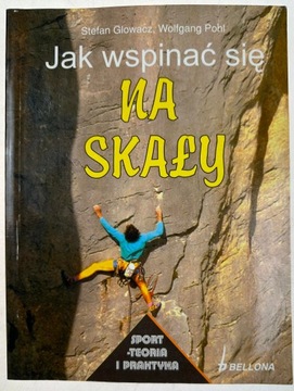 Jak wspinać się na skały Pohl Wolfgang, Stefan Glowacz