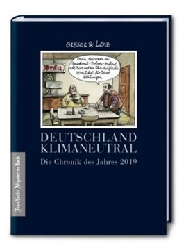 Deutschland klimaneutral: Die Chronik des Jahres 2019 - Greser, Achim