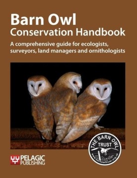 Barn Owl Conservation Handbook: A comprehensive