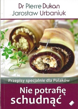 NIE POTRAFIĘ SCHUDNĄĆ - DUKAN, URBANIUK