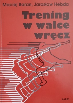 M. Baran, J. Hebda: Trening w walce wręcz