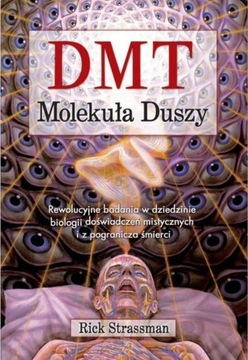 DMT Molekuła duszy - Rick Strassman
