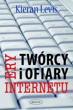 Twórcy i ofiary ery Internetu Kieran Levis