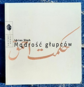 Mądrość głupców Idries Shah Drzewo Babel