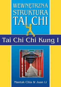 WEWNĘTRZNA STRUKTURA TAI CHI. TAI CHI CHI KUNG I