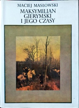 Maksymylian Gierymski i jego czasy