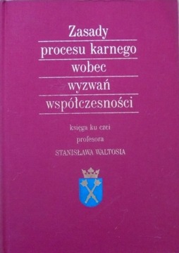 ZASADY PROCESU KARNEGO WOBEC WYZWAŃ WSPÓŁCZESNOŚCI
