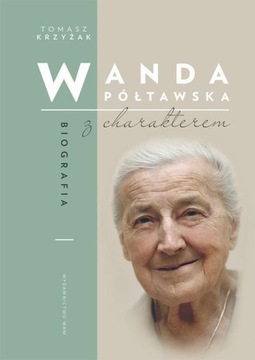 WANDA PÓŁTAWSKA. BIOGRAFIA Z CHARAKTEREM .. EBOOK