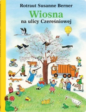 WIOSNA NA ULICY CZEREŚNIOWEJ Berner Rotraut S. Oprawa twarda