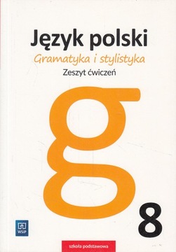 JĘZYK POLSKI GRAMATYKA I STYLISTYKA ĆWICZENIA 8 SP