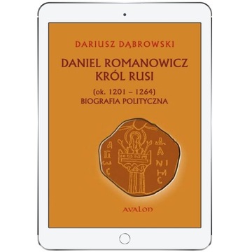 Daniel Romanowicz Król Rusi (ok. 1201-1264)