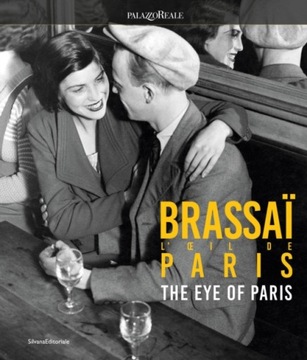 Brassai: The Eye of Paris PRACA ZBIOROWA