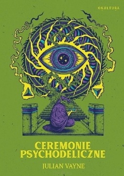 Ceremonie psychodeliczne Julian Vayne NOWA Okultura