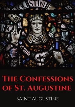 The Confessions of St. Augustine: An autobiographi