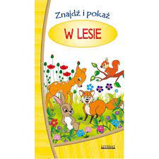 Znajdź i pokaż W lesie książka