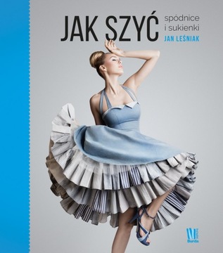 Jak szyć spódnice i sukienki Jan Leśniak