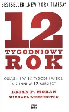 12 tygodniowy rok - M. Lennington, Brian P. Moran