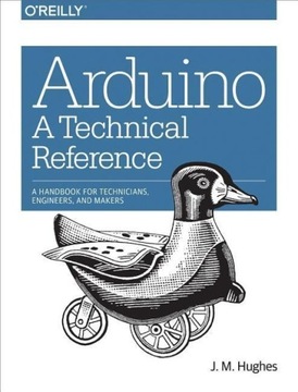 Arduino - A Technical Reference JOHN HUGHES