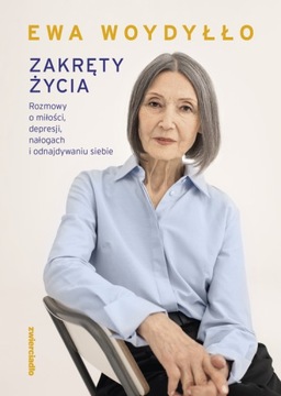 ZAKRĘTY ŻYCIA. ROZMOWY O MIŁOŚCI. DEPRESJI...