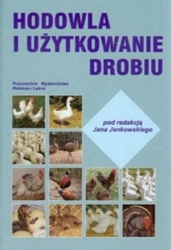 Hodowla i użytkowanie drobiu. Jan Jankowski