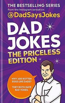 DAD JOKES: THE PRICELESS EDITION: THE BESTSELLING SERIES FROM THE INSTAGRAM