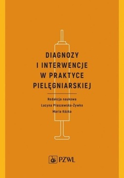 DIAGNOZY I INTERWENCJE W PRAKTYCE PIELĘGNIARSKIEJ