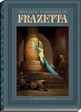 Fantastic Paintings of Frazetta J DAVID SPURLOCK