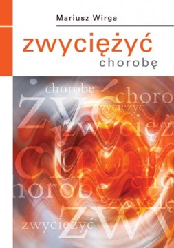 MARIUSZ WIRGA ZWYCIĘŻYĆ CHOROBĘ