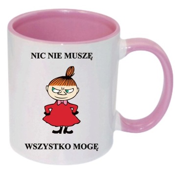 KUBEK MAŁA MI NIC NIE MUSZĘ WSZYSTKO MOGĘ