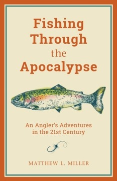 Fishing Through the Apocalypse: An Angler s