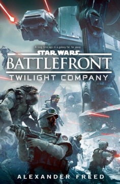 Star Wars: Battlefront: Twilight Company ALEX FREED