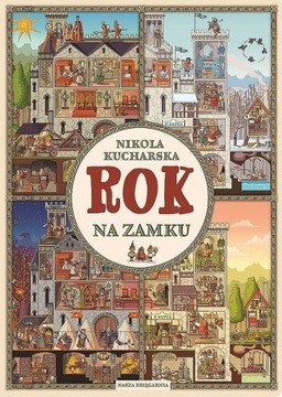 Rok na zamku. Książka obrazkowa zamek N. Kucharska