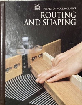 The Art of Woodworking Routing and Shaping