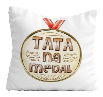 Poduszka Prezent Na Dzień Ojca TATA NA MEDAL