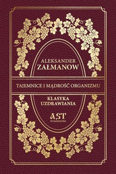Tajemnice i mądrość organizmu Aleksander Załmanow