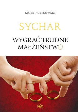 Sychar Wygrać trudne małżeństwo Jacek Pulikowski
