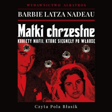 MATKI CHRZESTNE. KOBIETY MAFII, KTÓRE.. AUDIOBOOK