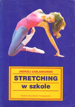 STRETCHING W SZKOLE * ANDRZEJ GABLANKOWSKI