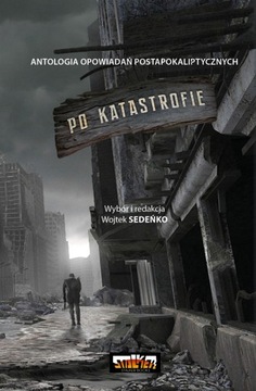 Antologia postapo - Po katastrofie tom 1