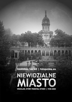 NIEWIDZIALNE MIASTO WROCŁAW, KTÓRY PRZEST.. EBOOK