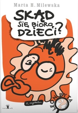 Marta H. Milewska Skąd się biorą dzieci? outlet