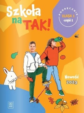 Szkoła na tak podręcznik dla klasa 1 część 1 szkoła podstawowa Opracowanie