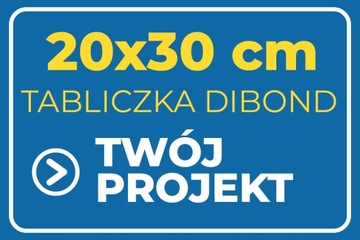 TABLICA 20x30 dowolny nadruk tekst projekt DIBOND
