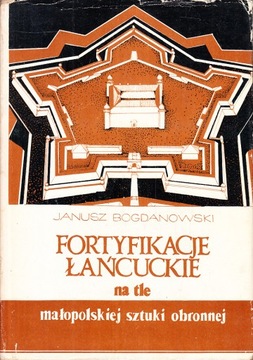 FORTYFIKACJE ŁAŃCUCKIE NA TLE MAŁOPOLSKIEJ u2