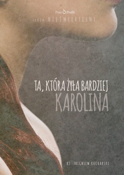 Ta, która żyła bardziej. Karolina