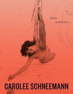 Carolee Schneemann: Body Politics - Lotte Johnson
