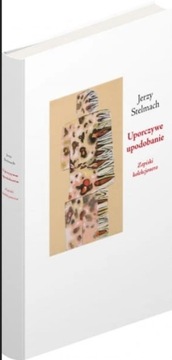 Jerzy Stelmach UPORCZYWE UPODOBANIE Zapiski kolekcjonera
